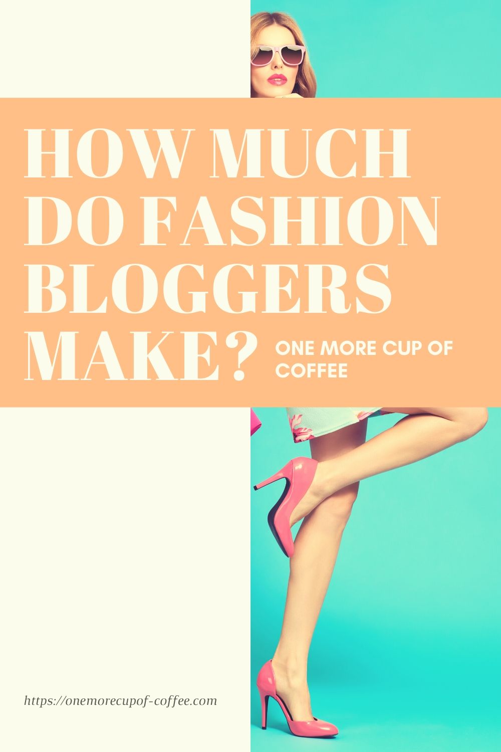 How Much Do Fashion Bloggers Make? One More Cup of Coffee