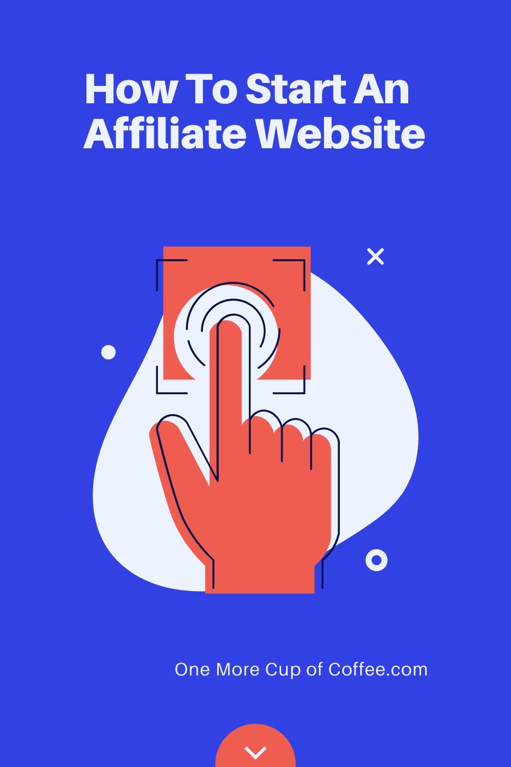 How To Start An Affiliate Blog (The Easy Way) | One More Cup of Coffee