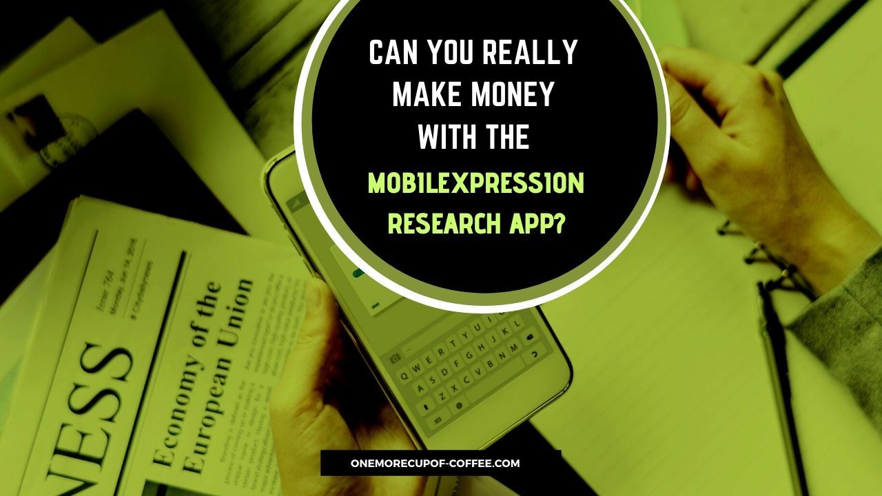 Can You Really Make Money With The MobileXpression Research App? One