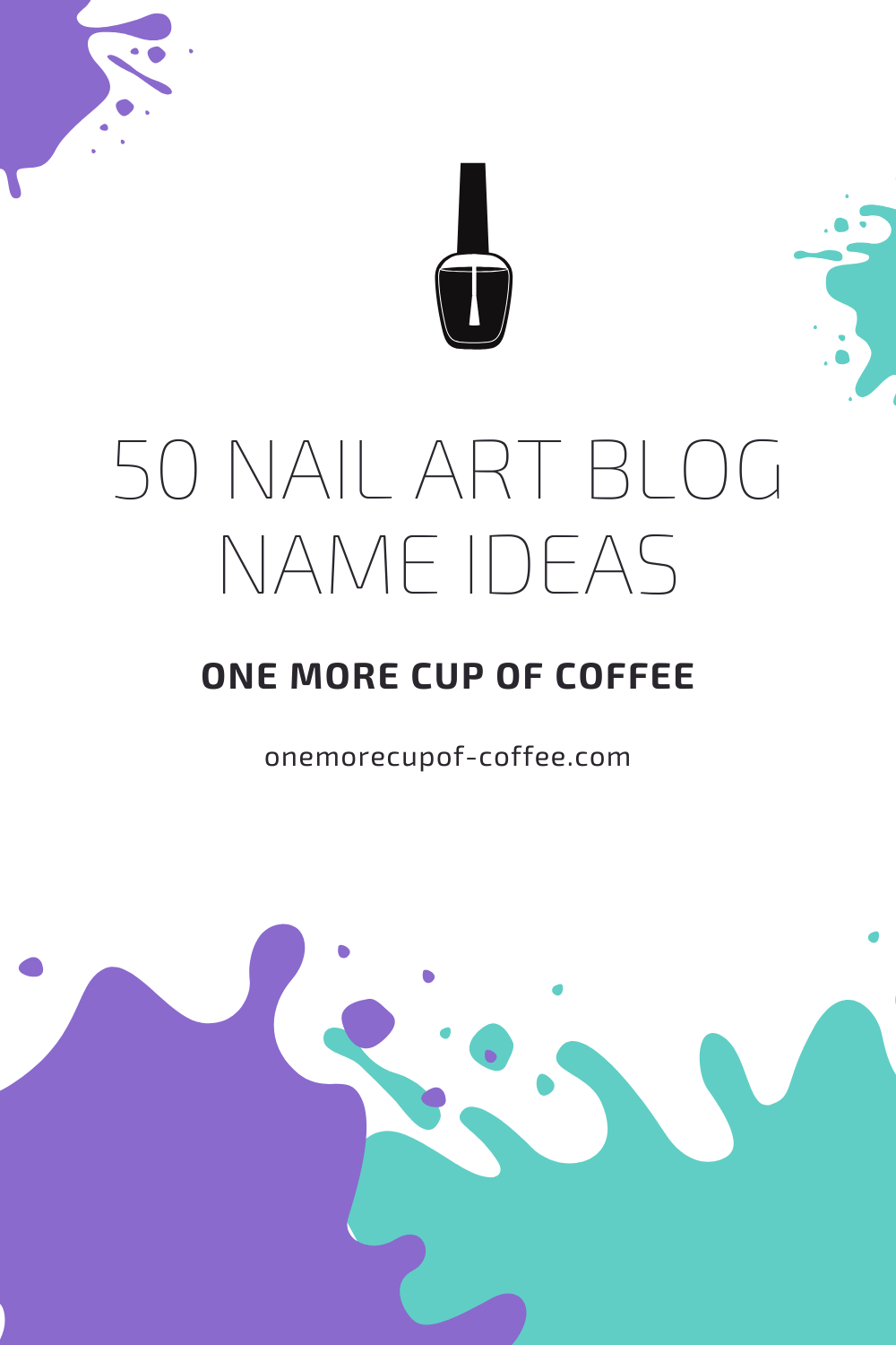 50 Nail Blog Name Ideas To Show Your Designs To The World | One More Cup of Coffee