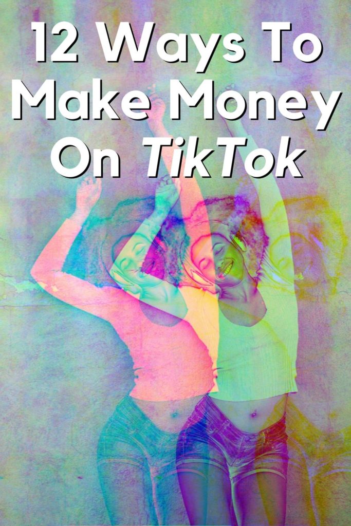 12 Ways To Make Money On TikTok