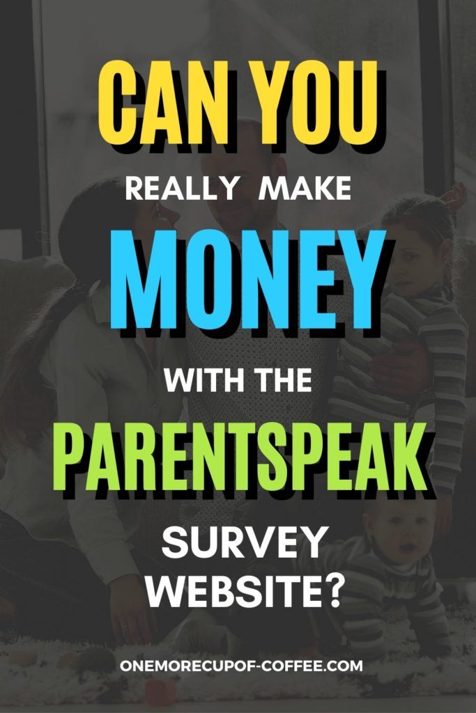 Can You Really Make Money With The ParentSpeak Survey Website?