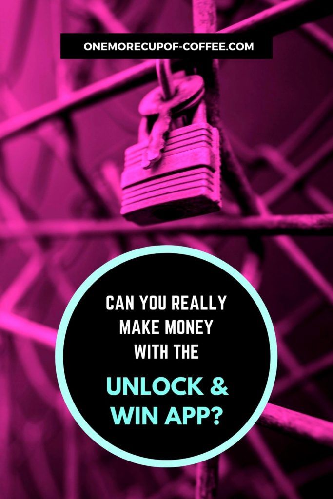 Can You Really Make Money With The Unlock & Win App?