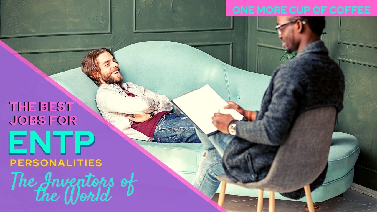 Best Jobs for the ENTP Personality The Inventors of the World One