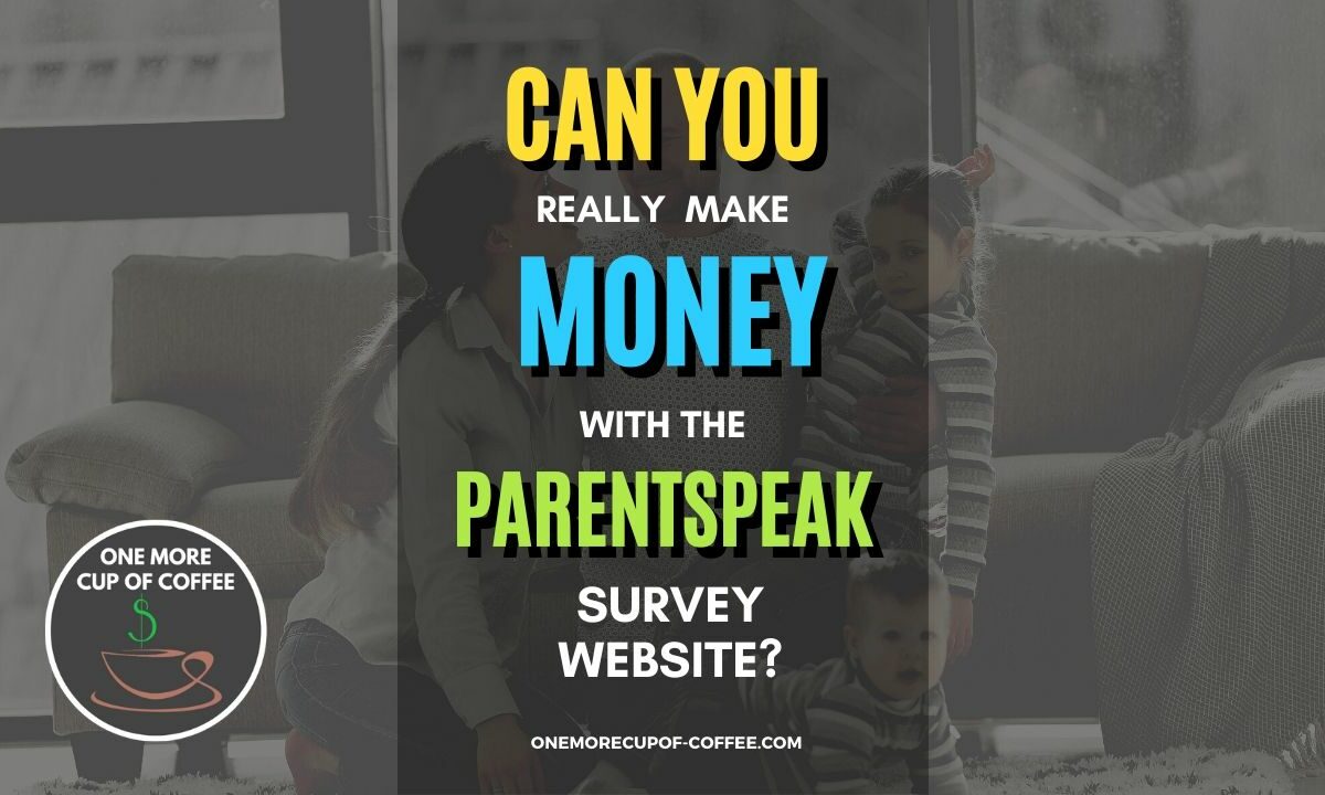 Make Money With The ParentSpeak Survey Website Featured Image