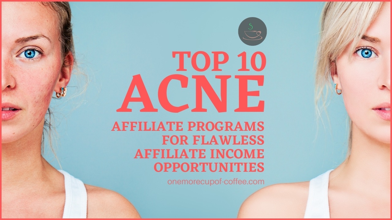 Top 10 Acne Affiliate Programs For Flawless Affiliate Income ...