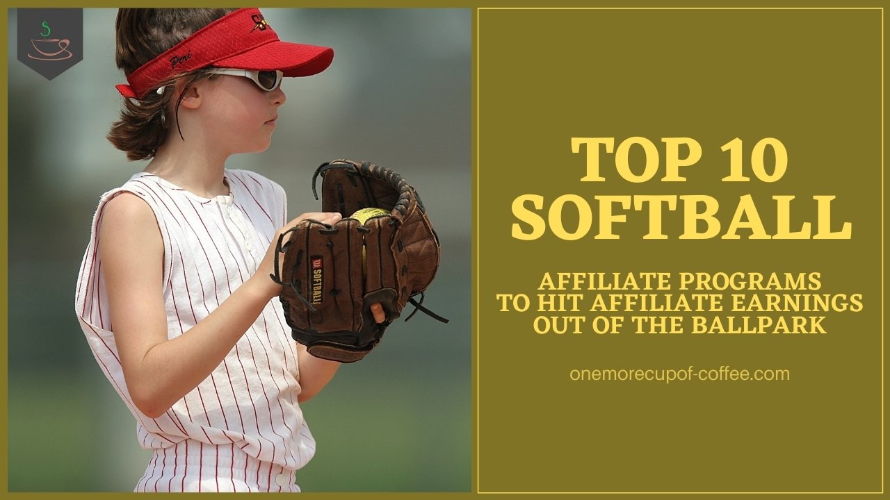 Top 10 Softball Affiliate Programs To Hit Affiliate Earnings Out Of The