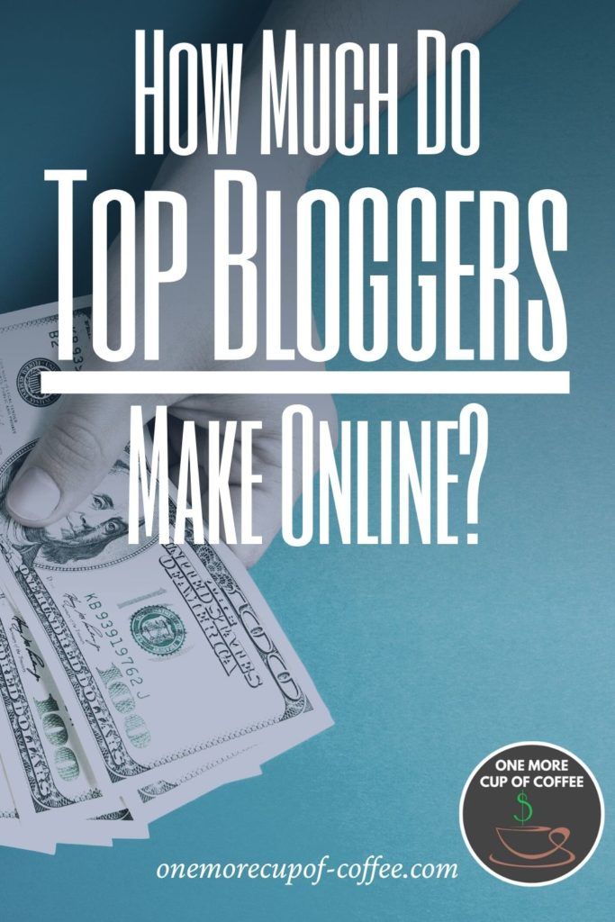 dollars being counted on blue background with text "how much do top bloggers make online?"