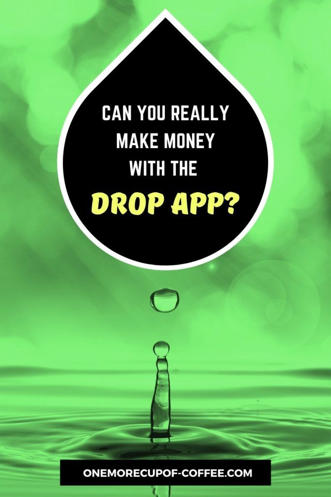 background image in green tint of water droplet bouncing on water, and text overlay at the top "Can You Really Make Money With Drop App"