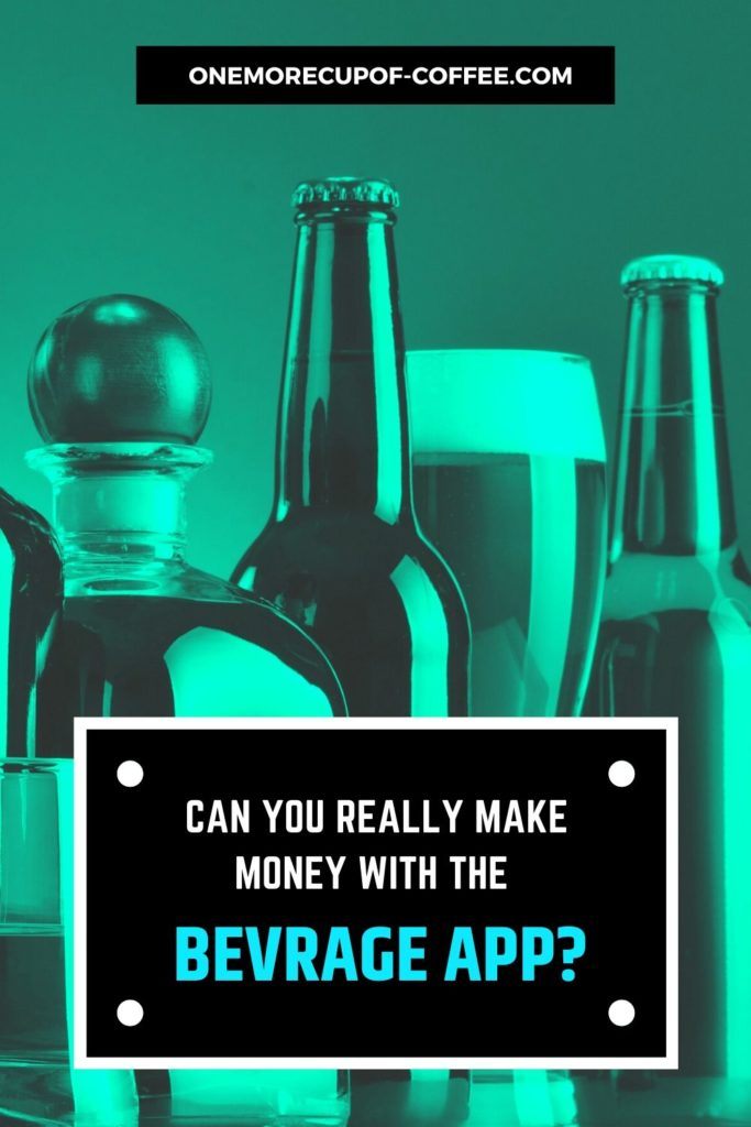 background image in blue-green tint of different beverage bottles with text overlay, "Make Money With The BevRAGE App"