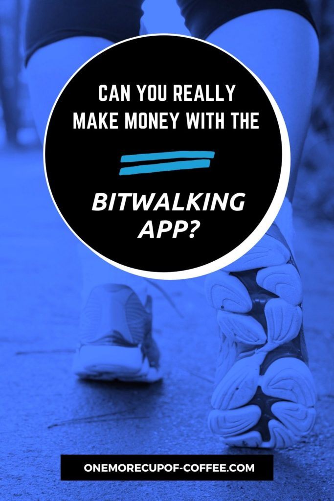 Can You Really Make Money With The Bitwalking App?