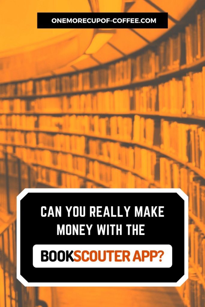 book shelves in yellow gold background with "Can You Really Make Money With The BookScouter App" text