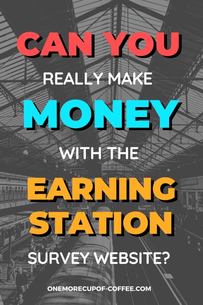 black and white image background of a train station with red, blue, and gold text overlay, "Can You Really Make Money With The EarningStation Website"