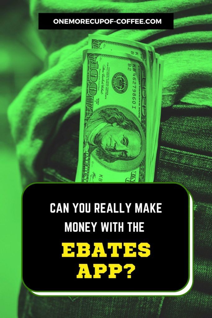 green tint image of jean's back pocket with dollars sticking out, and text overlay "Can You Really Make Money With The Ebates App" at the bottom