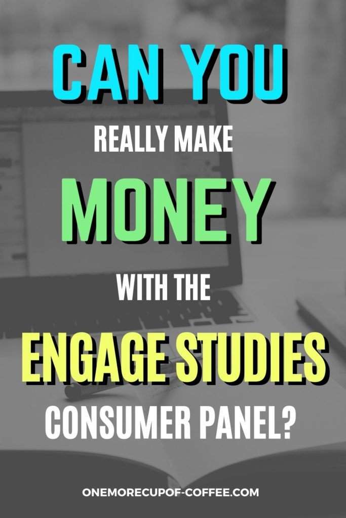 overlay text "Can You Really Make Money With The Engage Studies Consumer Panel" on black and white background of a laptop with notepad and pen