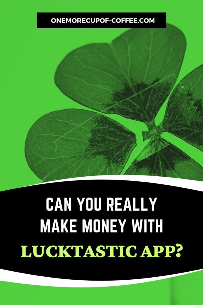 Can You Really Make Money With The Lucktastic App?