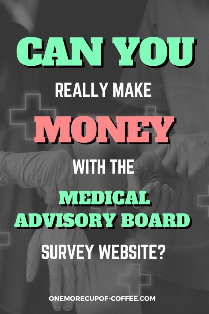 Can You Really Make Money With The Medical Advisory Board Survey Website?