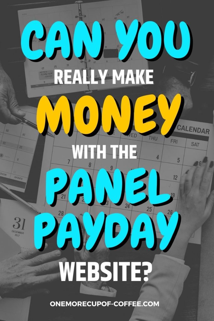 overlay text "Can You Really Make Money With The Panel PayDay Website" on black and white background of calendars spread over meeting table