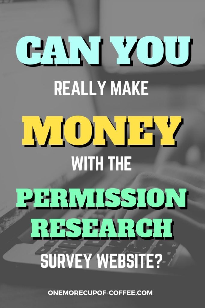 hands on laptop keyboard background with "Can You Really Make Money With The Permission Research Survey Website" text