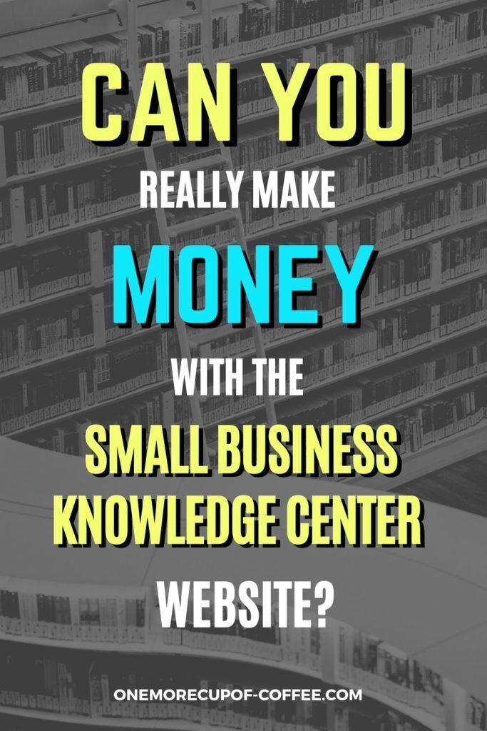 Can You Really Make Money With The Small Business Knowledge Center Website?