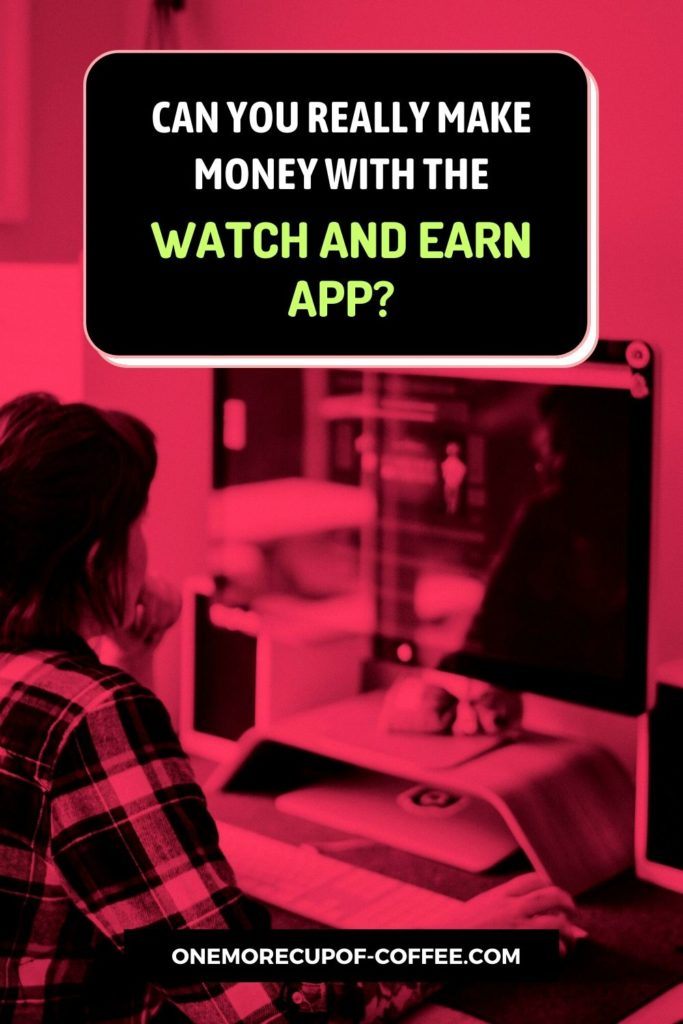 Can You Really Make Money With The Watch And Earn App?