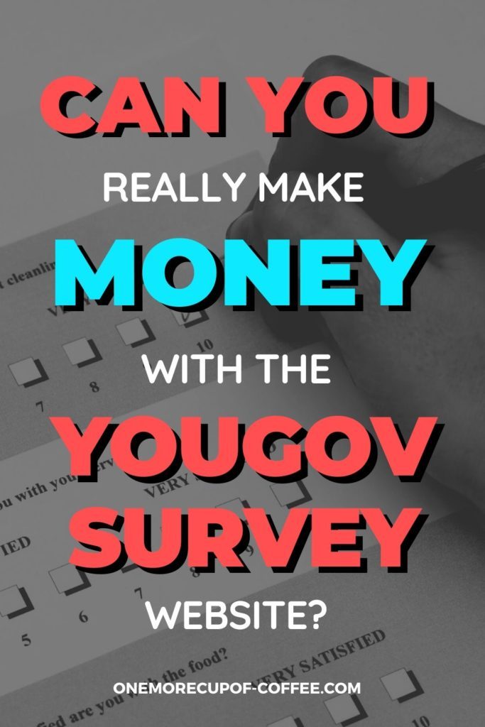 black and white close up image of hand answering a survey form in paper, with overlay text "Can You Really Make Money With The YouGov Survey Website?"