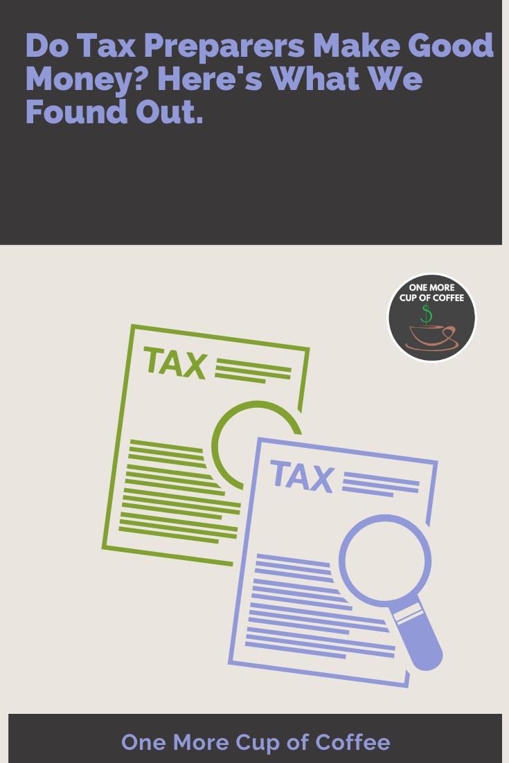 Do Tax Preparers Make Good Money One More Cup Of Coffee