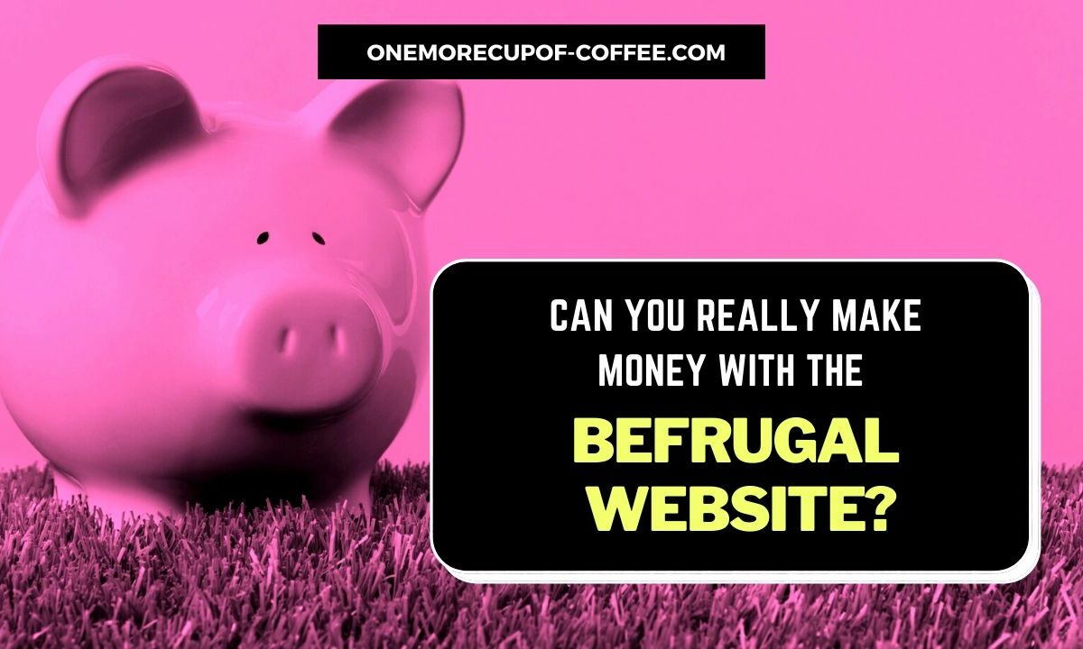 Make Money With The BeFrugal Website Featured Image