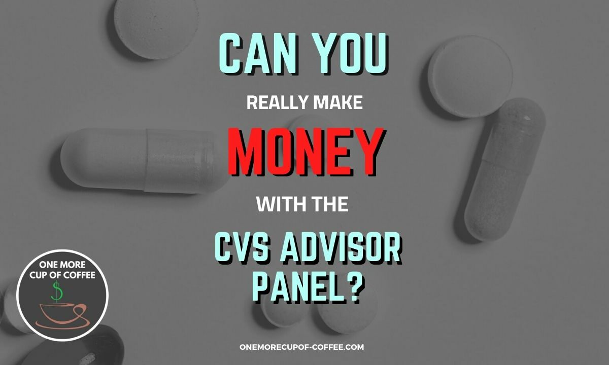 Make Money With The CVS Advisor Panel Featured Image