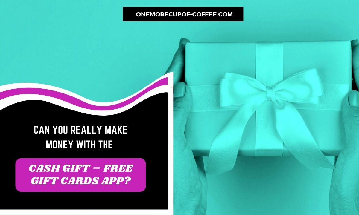 Make Money With The Cash Gift – Free Gift Cards App Featured Image