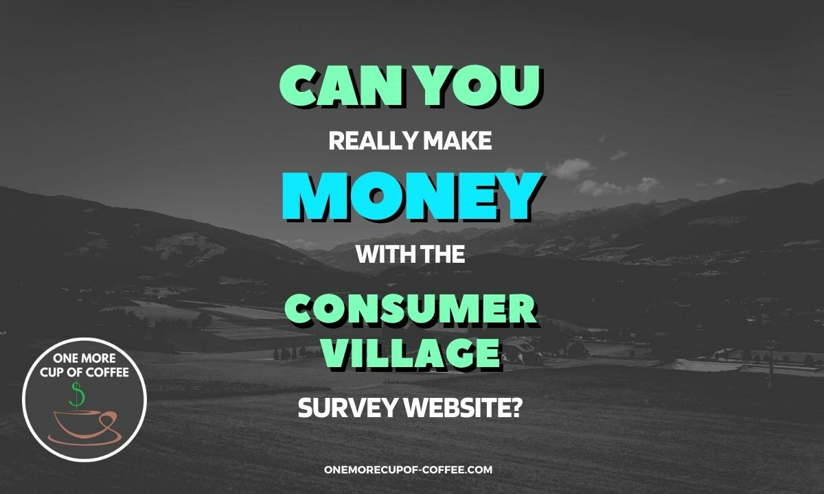 Make Money With The Consumer Village Survey Website Featured Image