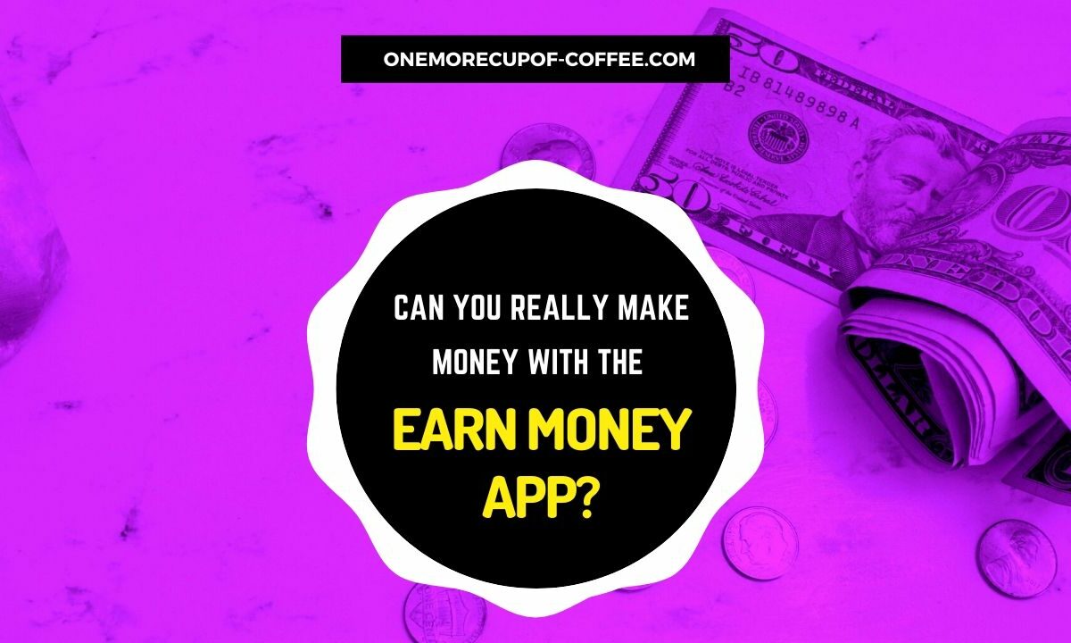 Make Money With The Earn Money App Featured Image