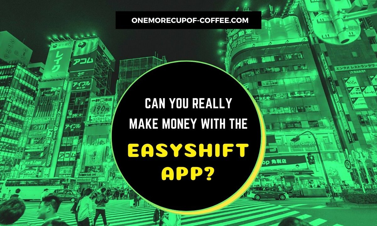 Make Money With The EasyShift App Featured Image