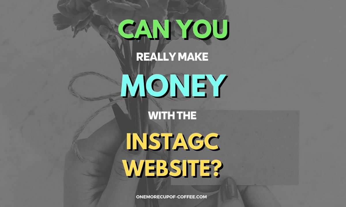 Make Money With The InstaGC Website Featured Image