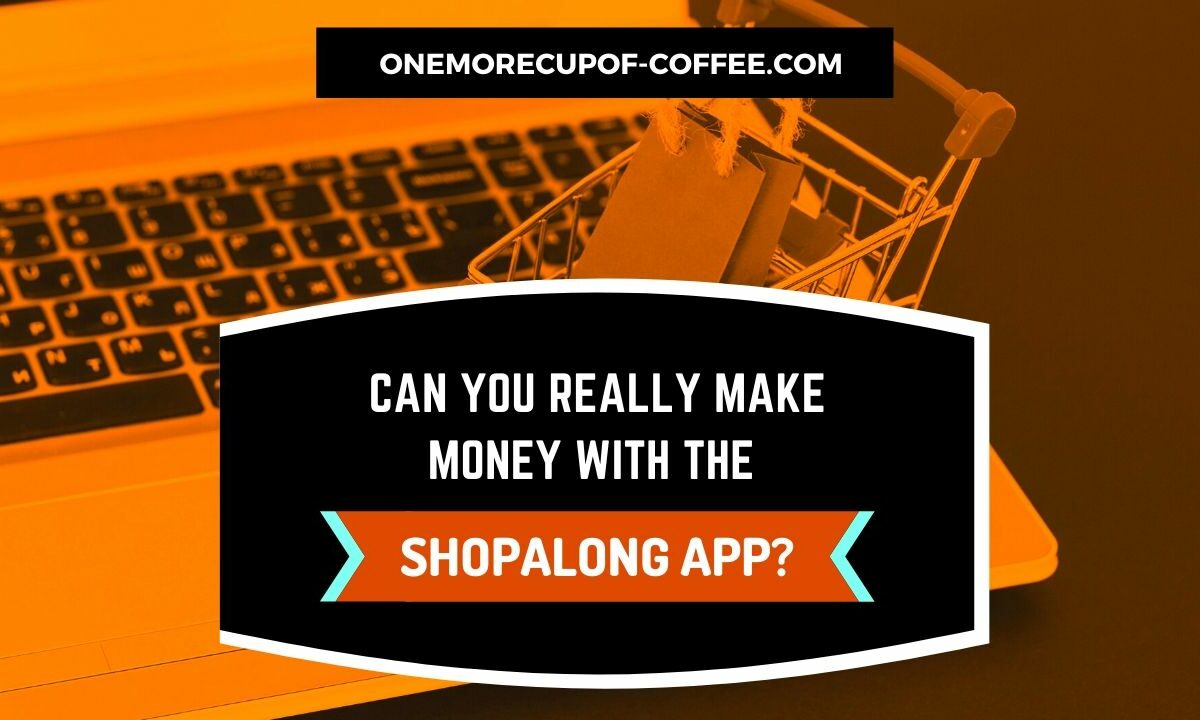 Make Money With The Shopalong App Featured Image