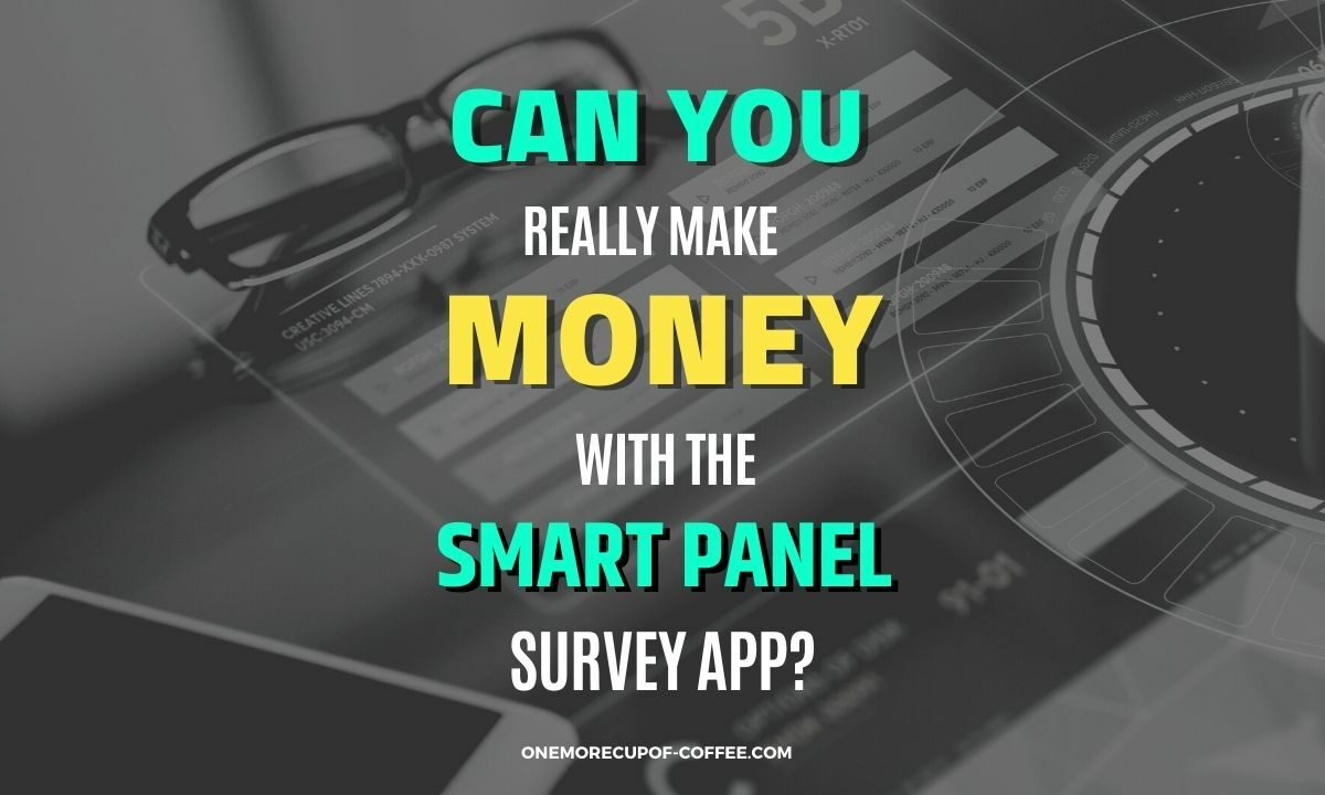 Make Money With The Smart Panel Survey App Featured Image