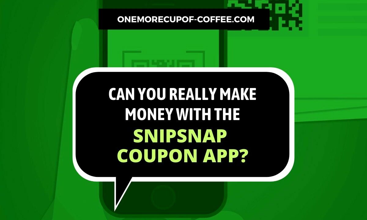 Make Money With The SnipSnap Coupon App Featured Image