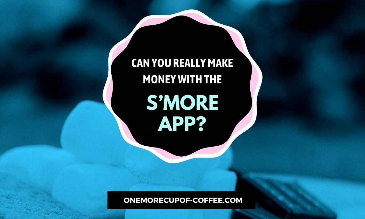 Make Money With The S’more App Featured Image