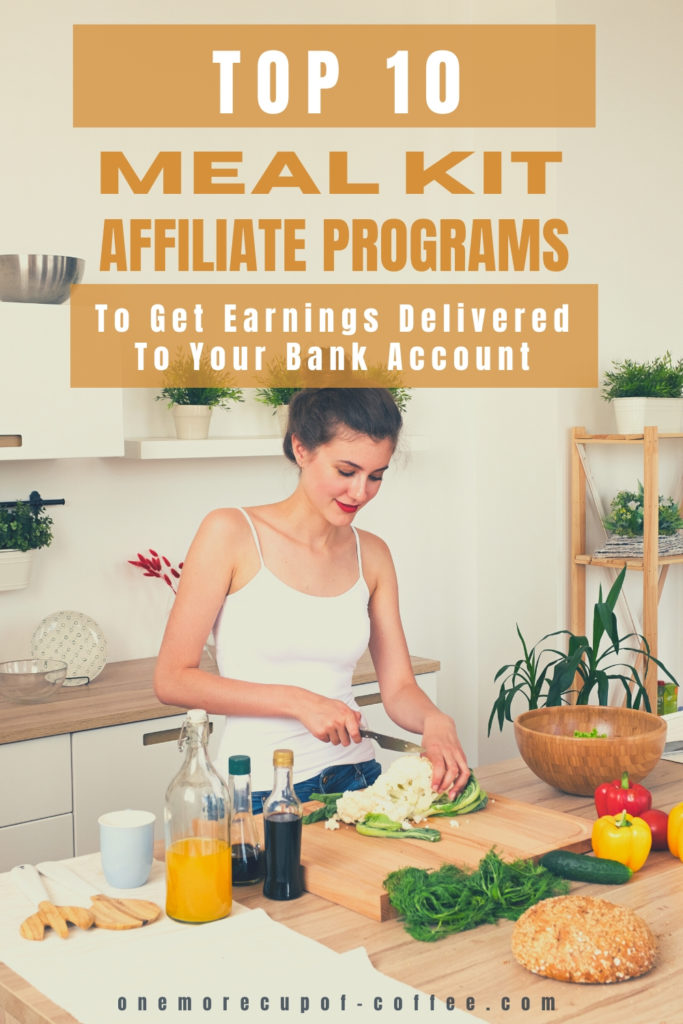 woman preparing food in the kitchen with text "Top 10 Meal Kit Affiliate Programs To Get Earnings Delivered To Your Bank Account" on top