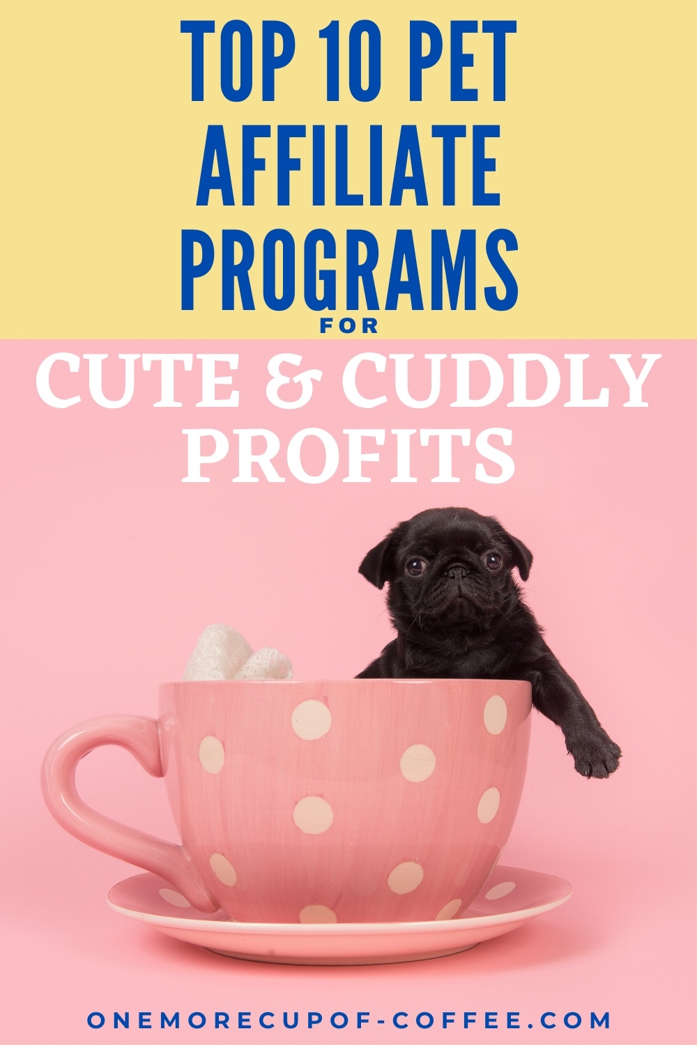 Top 10 Pet Affiliate Programs For Cute & Cuddly Profits One More Cup