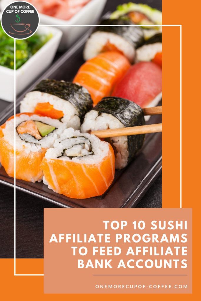 orange background with image of different sushi types with text overlay, "Top 10 Sushi Affiliate Programs To Feed Affiliate Bank Accounts"