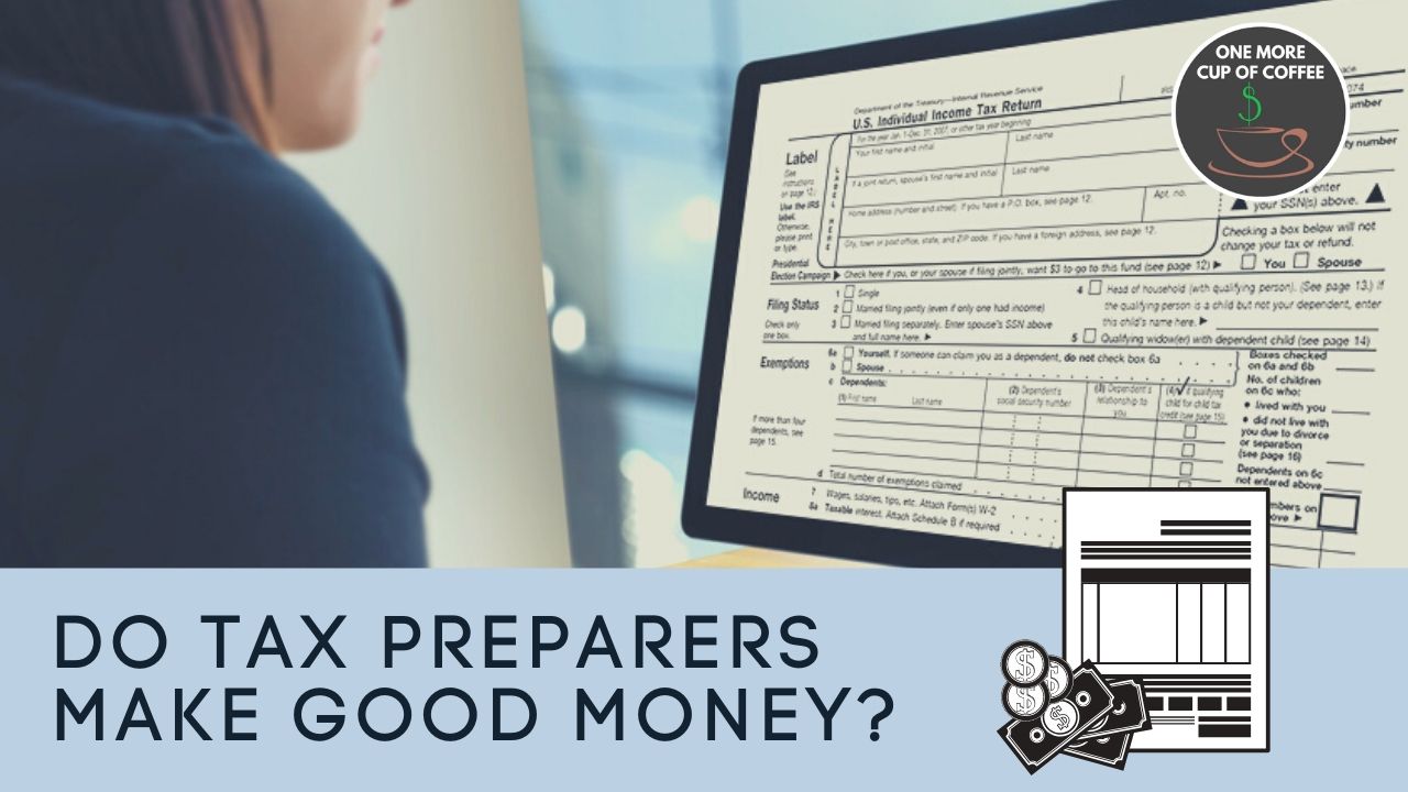 Do Tax Preparers Make Good Money One More Cup Of Coffee