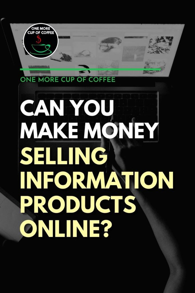 black and white top view image on an open laptop with hand holding a pen, with text overlay "Can You Make Money Selling Information Products Online?"