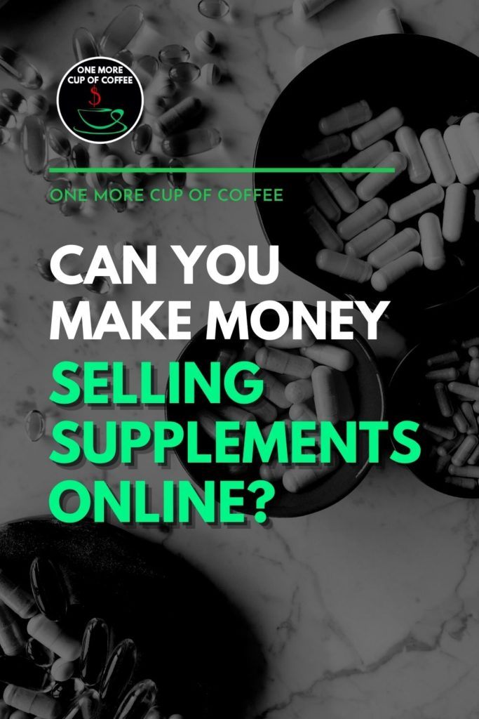 black and white top view  image of different supplements, with text overlay "Can You Make Money Selling Supplements Online?"