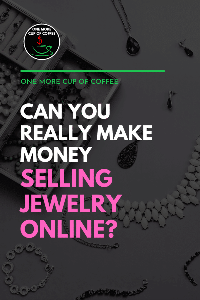 black and white image of jewelries with overlay text "Can You Really Make Money Selling Jewelry Online?"