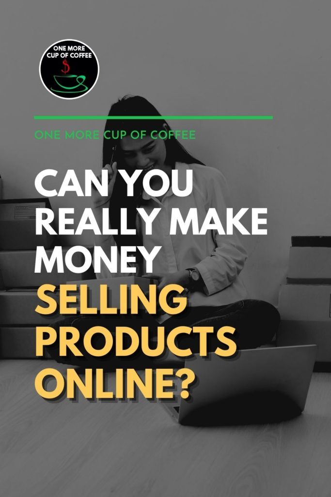 black and white image of a woman on the floor holding a package in front of an open laptop with pile of packages behind her, with text overlay "Can You Really Make Money Selling Products Online?"