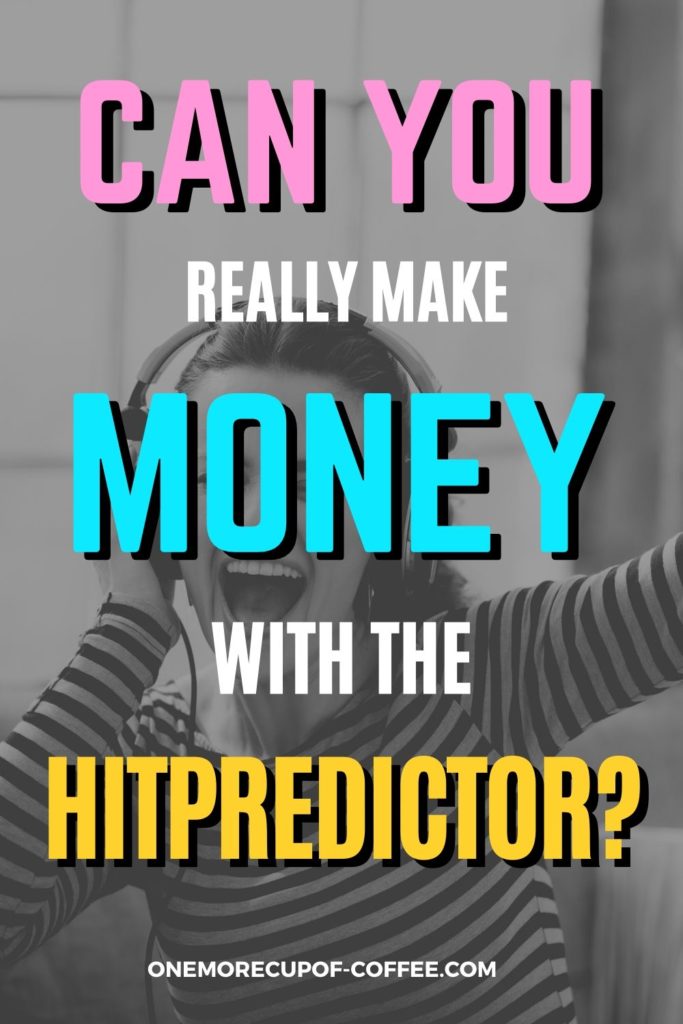 black and white image of woman with headset on listening to music, with overlay text "Make Money With HitPredictor?"