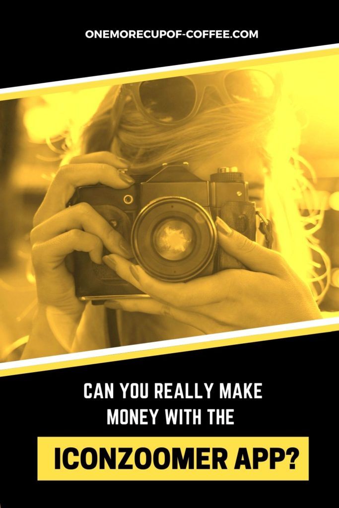 yellow tint closeup image of woman looking through her dslr camera with overlay text "Can You Really Make Money With The Iconzoomer App?"