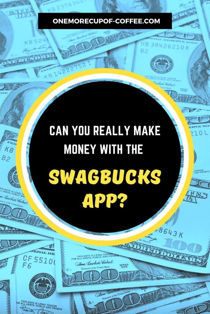 blue tint background of dollar bills with overlay text "Can You Really Make Money With The Swagbucks App?"