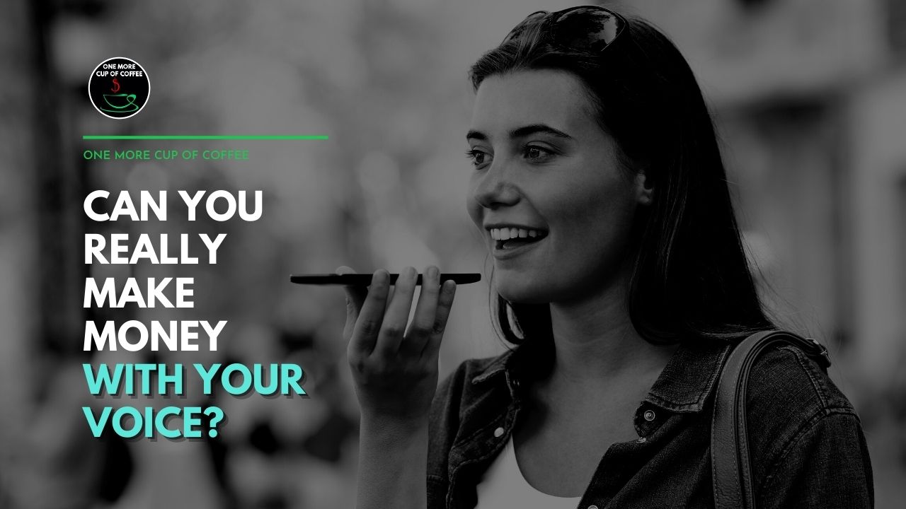 Can You Really Make Money with Your Voice? | One More Cup of Coffee